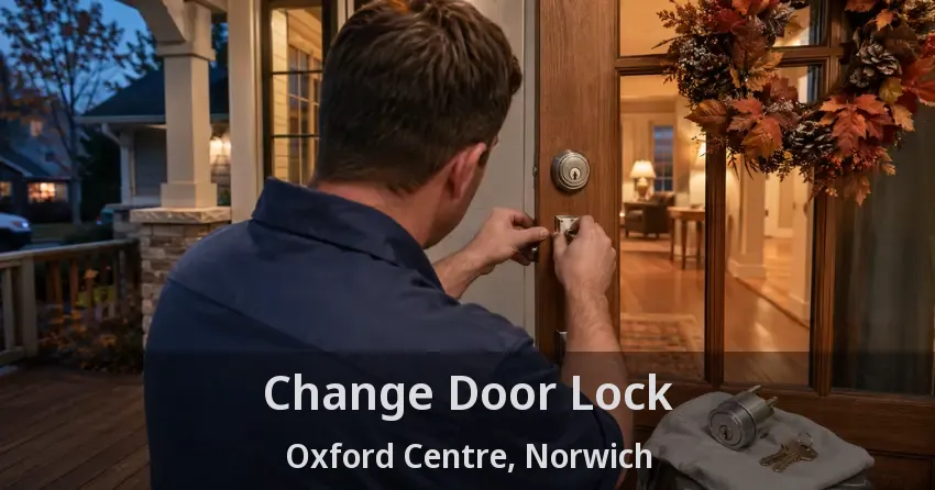 Change Door Lock Oxford Centre, Norwich - ON