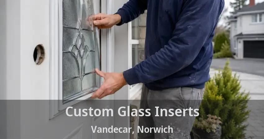 Custom Glass Inserts Vandecar, Norwich - ON