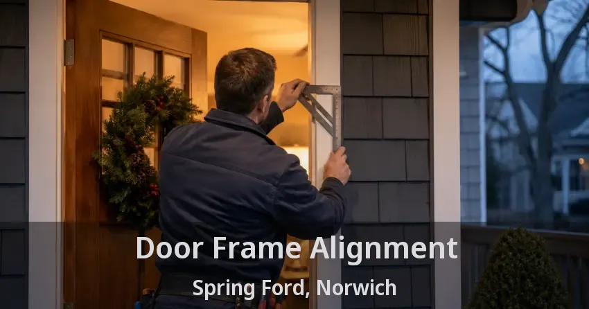 Door Frame Alignment Spring Ford, Norwich - ON