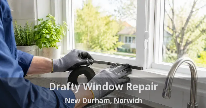 Drafty Window Repair New Durham, Norwich - ON