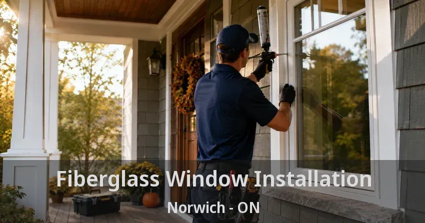 Fiberglass Window Installation Norwich - ON