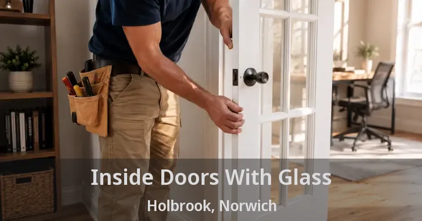 Inside Doors With Glass Holbrook, Norwich - ON