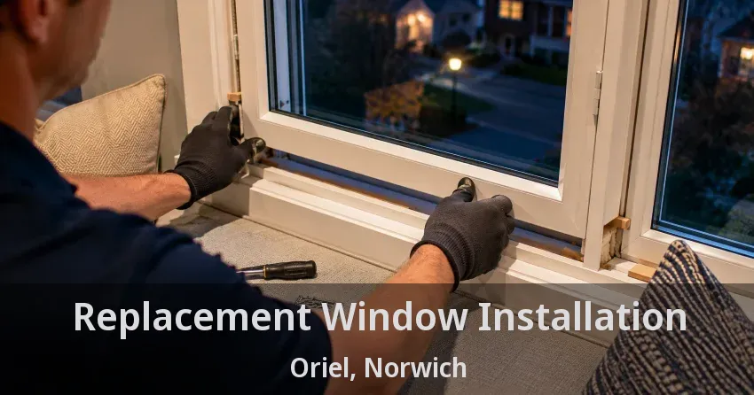 Replacement Window Installation Oriel, Norwich - ON
