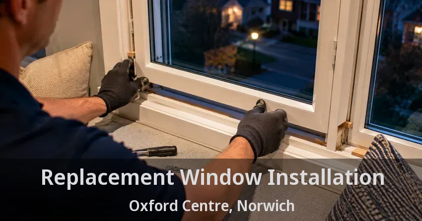 Replacement Window Installation Oxford Centre, Norwich - ON