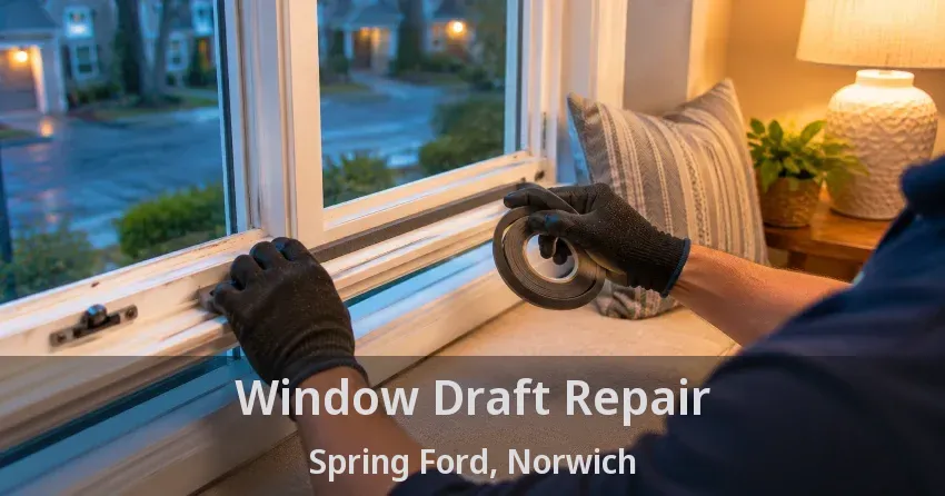 Window Draft Repair Spring Ford, Norwich - ON