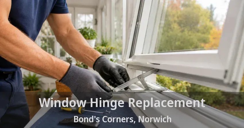Window Hinge Replacement Bond's Corners, Norwich - ON